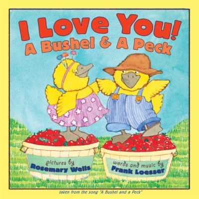 I Love You! a Bushel & a Peck 0060285494 Book Cover