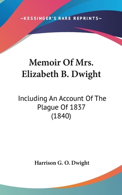 Memoir Of Mrs. Elizabeth B. Dwight: Including A... 0548960356 Book Cover