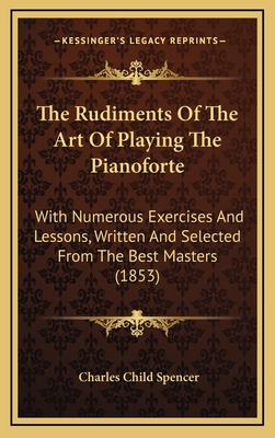 The Rudiments Of The Art Of Playing The Pianofo... 1165622017 Book Cover