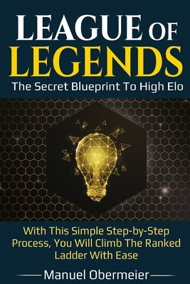 League Of Legends - The Secret Blueprint To Hig... B08MSNHWW9 Book Cover