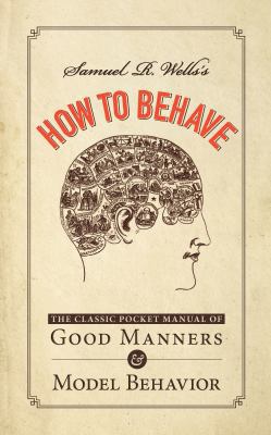 Samuel R. Wells's How to Behave: The Classic Po... 1440556342 Book Cover