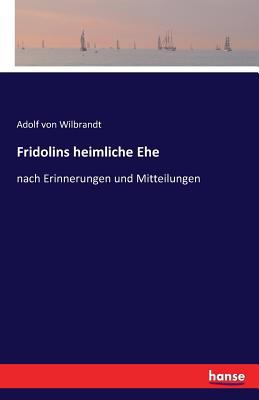 Fridolins heimliche Ehe: nach Erinnerungen und ... [German] 3741107301 Book Cover