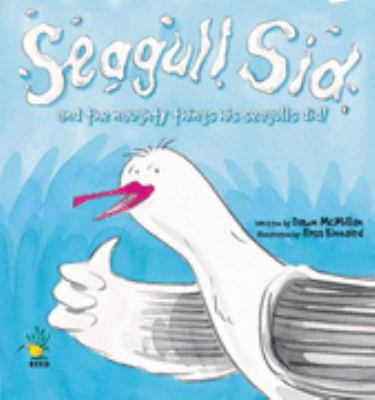 Seagull Sid and the Naughty Things His Seagulls... 1869485165 Book Cover