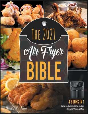 The 2021 Air Fryer Bible [4 in 1]: What to Expe... 1802592229 Book Cover