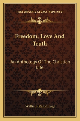Freedom, Love And Truth: An Anthology Of The Ch... 1163150061 Book Cover