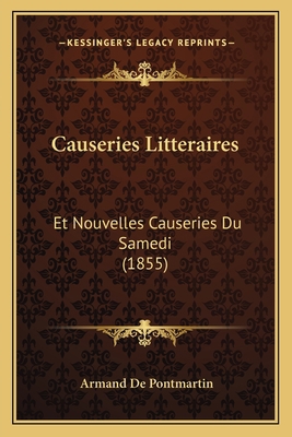 Causeries Litteraires: Et Nouvelles Causeries D... [French] 1168166276 Book Cover