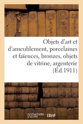 Objets d'Art Et d'Ameublement, Porcelaines Et F... [French] 2329537603 Book Cover