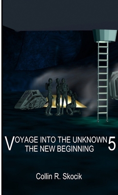 Voyage Into the Unknown 5: The New Beginning 1312450665 Book Cover