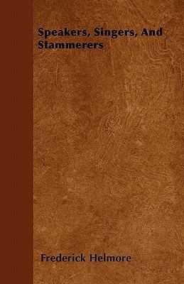 Speakers, Singers, And Stammerers 1446051900 Book Cover