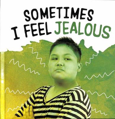 Sometimes I Feel Jealous (Name Your Emotions) 1398239127 Book Cover
