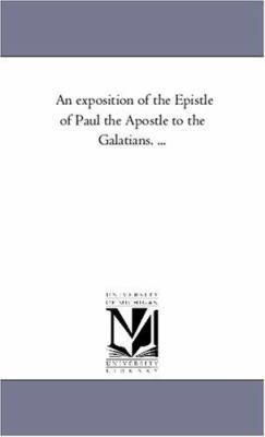 An Exposition of the Epistle of Paul the Apostl... 1425554946 Book Cover