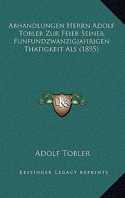 Abhandlungen Herrn Adolf Tobler Zur Feier Seine... [German] 1168481473 Book Cover