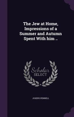 The Jew at Home, Impressions of a Summer and Au... 1341140679 Book Cover