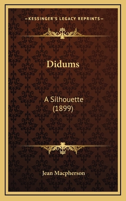 Didums: A Silhouette (1899) 1164236563 Book Cover