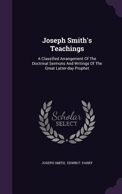 Joseph Smith's Teachings: A Classified Arrangem... 1343276535 Book Cover