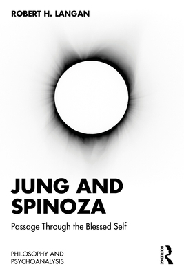 Jung and Spinoza: Passage Through The Blessed Self 1032851856 Book Cover