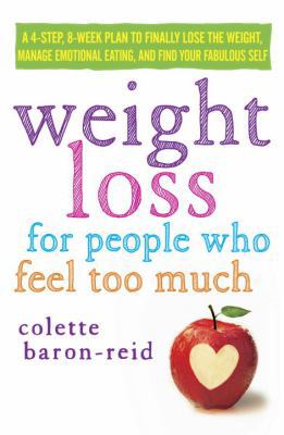 Weight Loss for People Who Feel Too Much: A 4-S... 030798611X Book Cover