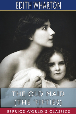 The Old Maid (The 'Fifties) (Esprios Classics) 1715710347 Book Cover