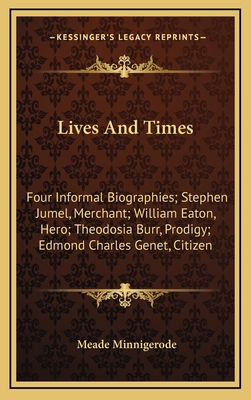 Lives and Times: Four Informal Biographies; Ste... 1164494031 Book Cover