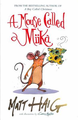 A Mouse Called Miika: Matt Haig 1838853685 Book Cover