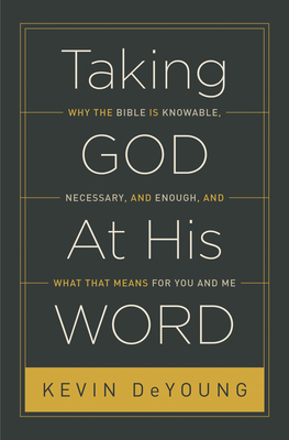 Taking God at His Word: Why the Bible Is Knowab... 1433551039 Book Cover