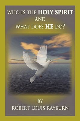 Who Is The Holy Spirit: And what Does HE Do? 1449042171 Book Cover
