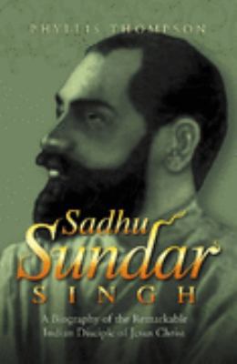 Sadhu Sundar Singh: A Biography of the Remarkab... 981413855X Book Cover