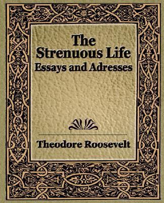 The Strenuous Life (1900) 1594622809 Book Cover