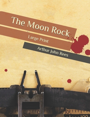 The Moon Rock: Large Print B08BVY14BJ Book Cover