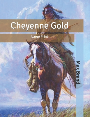 Cheyenne Gold: Large Print B086B9QYMK Book Cover