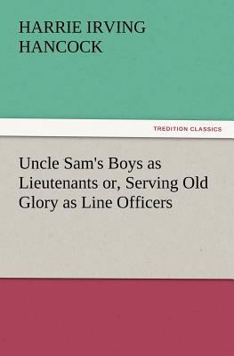 Uncle Sam's Boys as Lieutenants Or, Serving Old... 3847221655 Book Cover
