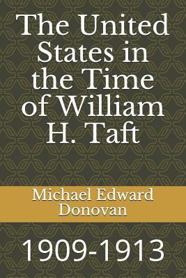 The United States in the Time of William H. Taf... 1729082920 Book Cover