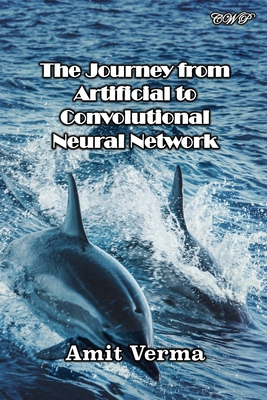 The Journey from Artificial to Convolutional Ne... 1922617423 Book Cover