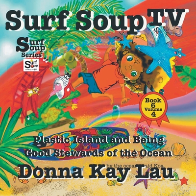 Surf Soup TV: Plastic Island and Being a Good S... [Large Print] 1956022546 Book Cover