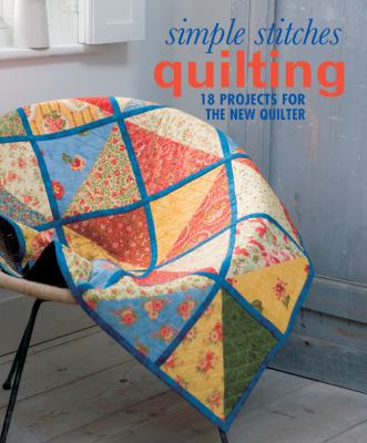 Simple Stitches: Quilting: 18 Projects for the ... 1600599036 Book Cover