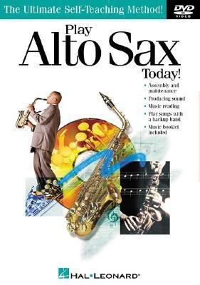 Play Alto Sax Today! DVD: The Ultimate Self-Tea... 0634052918 Book Cover