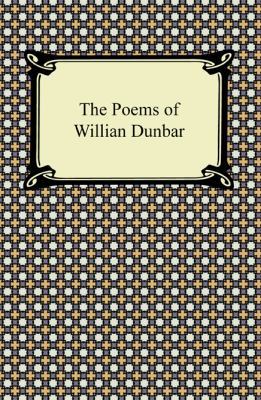 The Poems of William Dunbar 1420943480 Book Cover