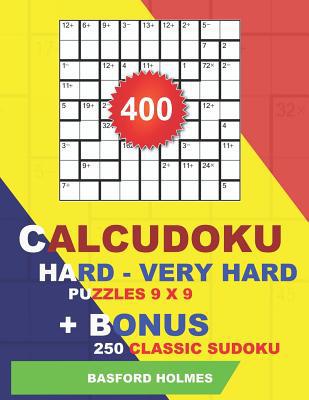 400 Calcudoku HARD - VERY HARD puzzles 9 x 9 + ... 1724193635 Book Cover