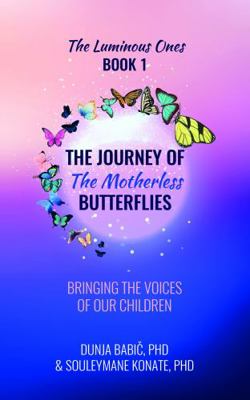 The Journey of the Motherless Butterflies : Bringing the Voices of Our Children