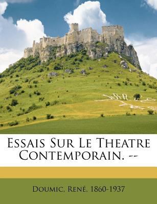 Essais Sur Le Theatre Contemporain. -- [French] 1246098814 Book Cover