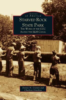 Starved Rock State Park: The Work of the CCC Al... 1531613470 Book Cover