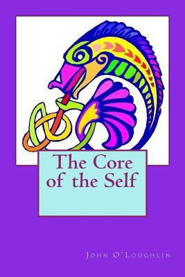 The Core of the Self 1502413833 Book Cover