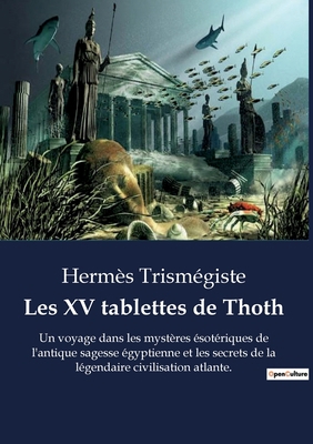 Les XV tablettes de Thoth: Un voyage dans les m... [French] B0C9C6KVBC Book Cover