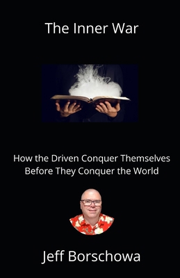 The Inner War: How the Driven Conquer Themselve... B0F9XXZV7T Book Cover
