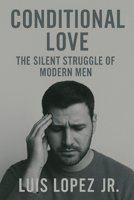 Conditional Love: The Silent Struggle of Modern... B0F56BRTN6 Book Cover