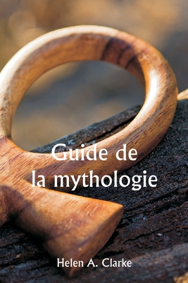 Guide de la mythologie [French] 9356940266 Book Cover