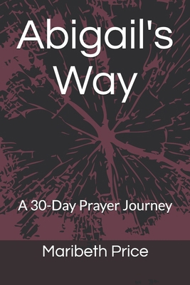 Abigail's Way: A 30-Day Prayer Journey B0D7Z4C3RT Book Cover