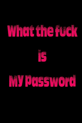 What the fuck is my password: password internet password logbook Inspirational quotes Composition Notebook 6x9 inches,100 pages composition Blank ... to use it in school or for you to use at home