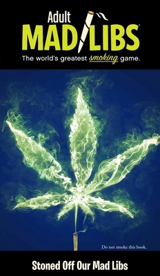 Stoned Off Our Mad Libs: World's Chillest Word ... 0843183306 Book Cover