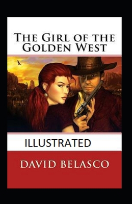 The Girl of the Golden West Illustrated B08NF36BJQ Book Cover